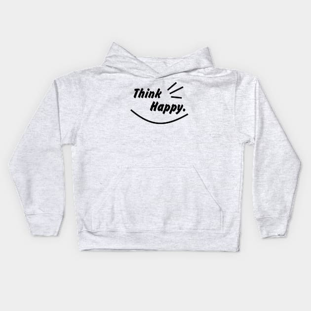 Think Happy mode black Kids Hoodie by lahuwasi